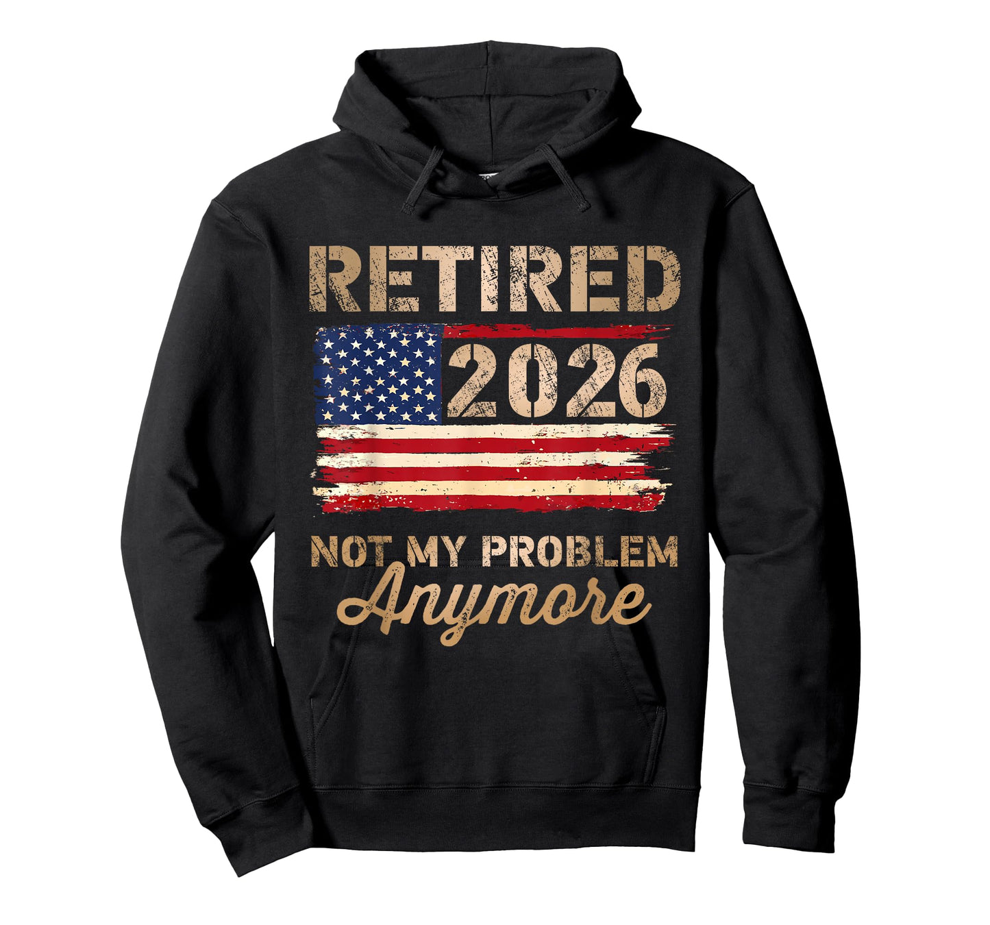 Retired 2026 not My Problem Anymore US Flag Retirement T-Shirt