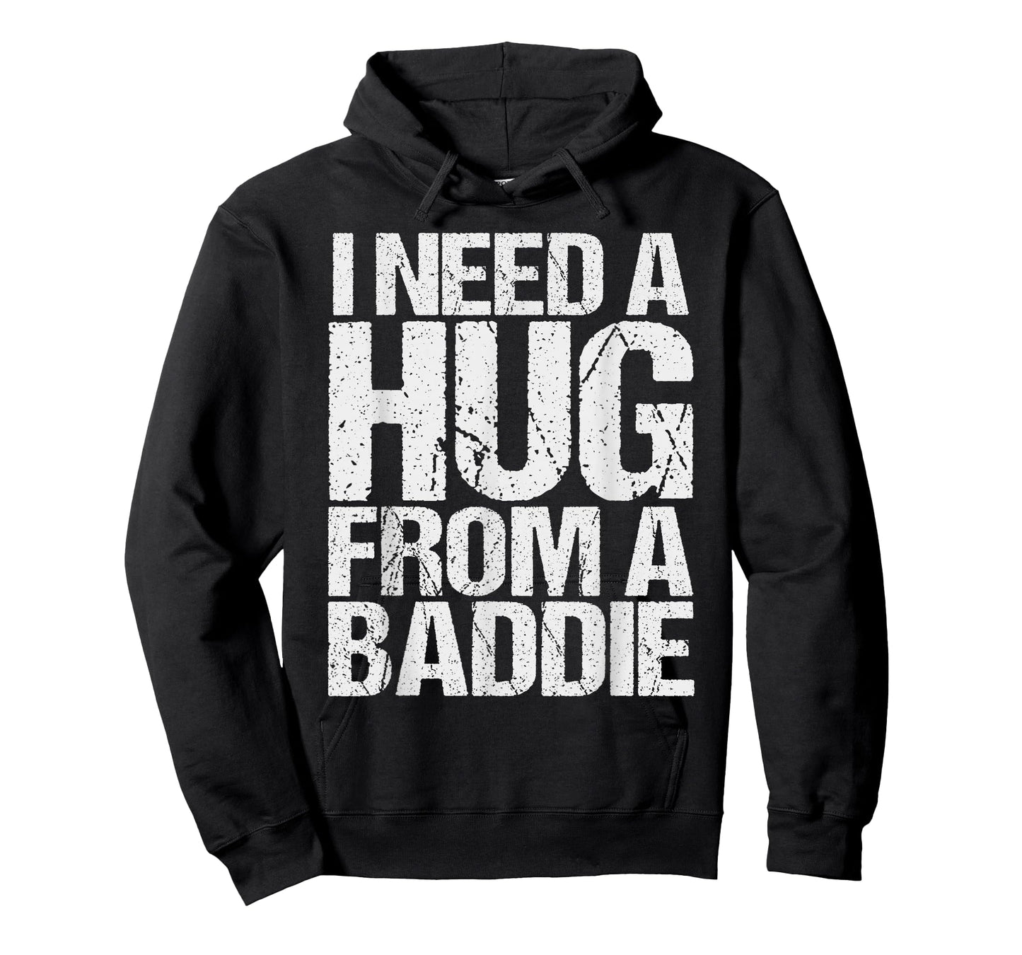 Funny i Need a Hug from a Baddie T-Shirt