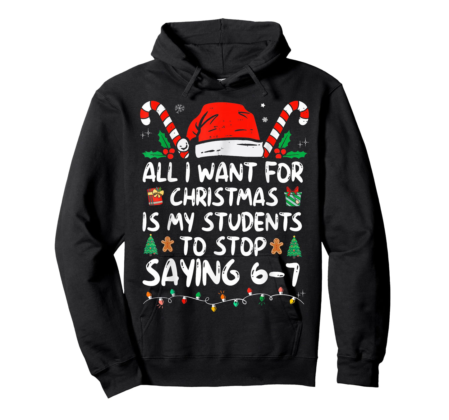 All I Want for Christmas is My Students to Stop Saying 6-7 T-Shirt