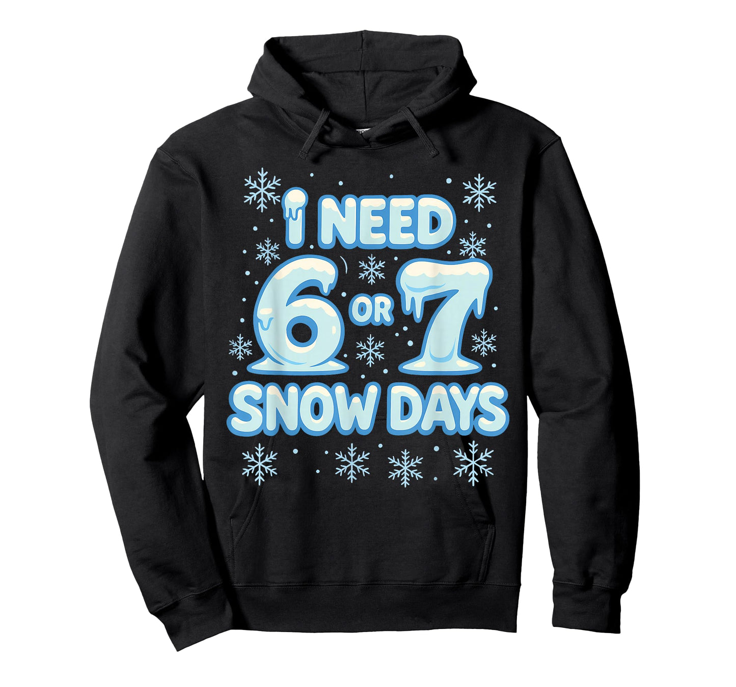 I Need 6 7 Snow Days Funny Snowy Day Teacher and School T-Shirt