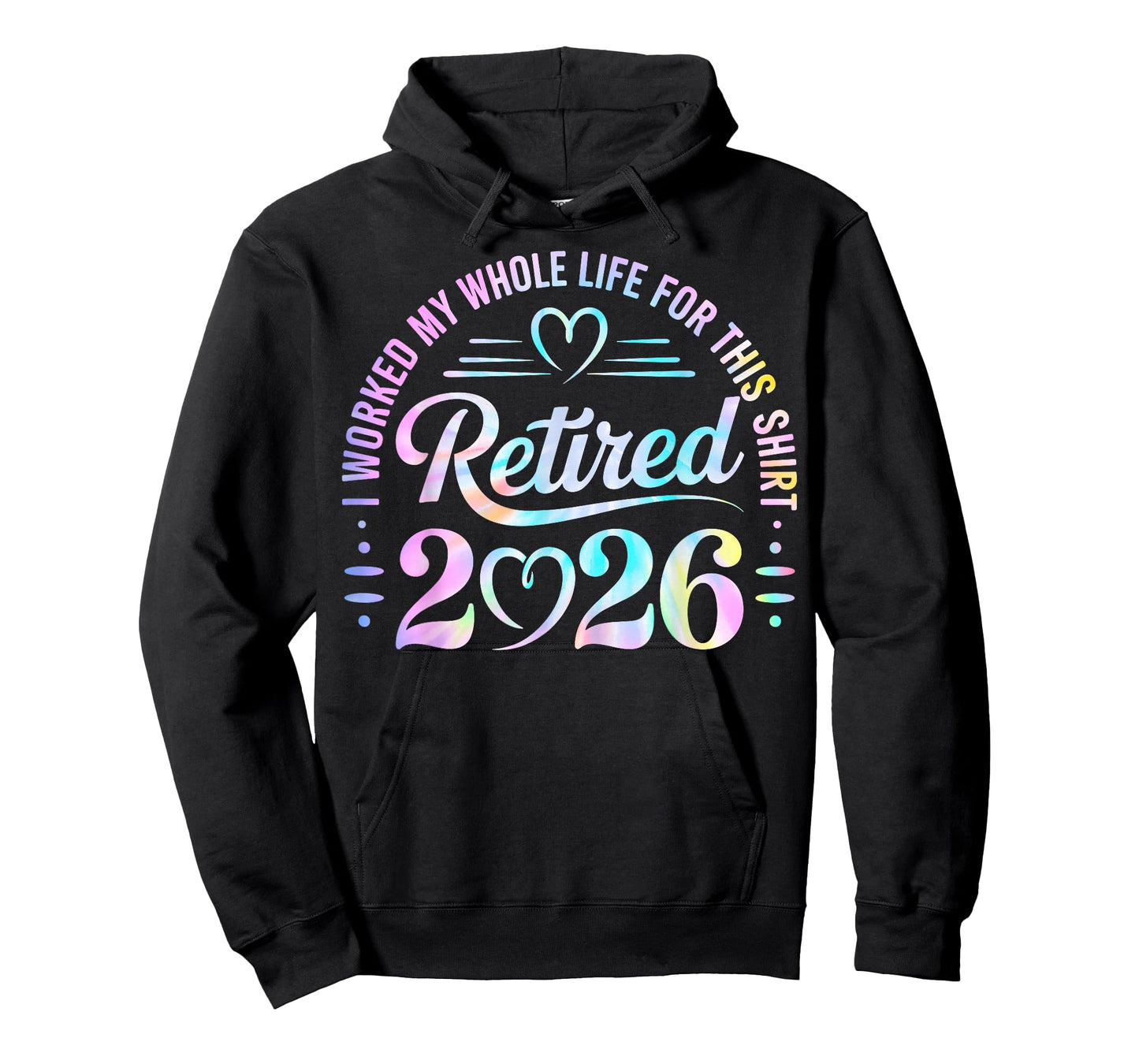 Retired 2026 Retirement i Worked My Whole Life for This T-Shirt