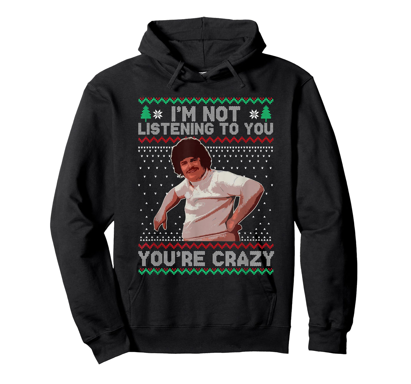 I'm Not Listening to You You're Crazy Christmas T-Shirt