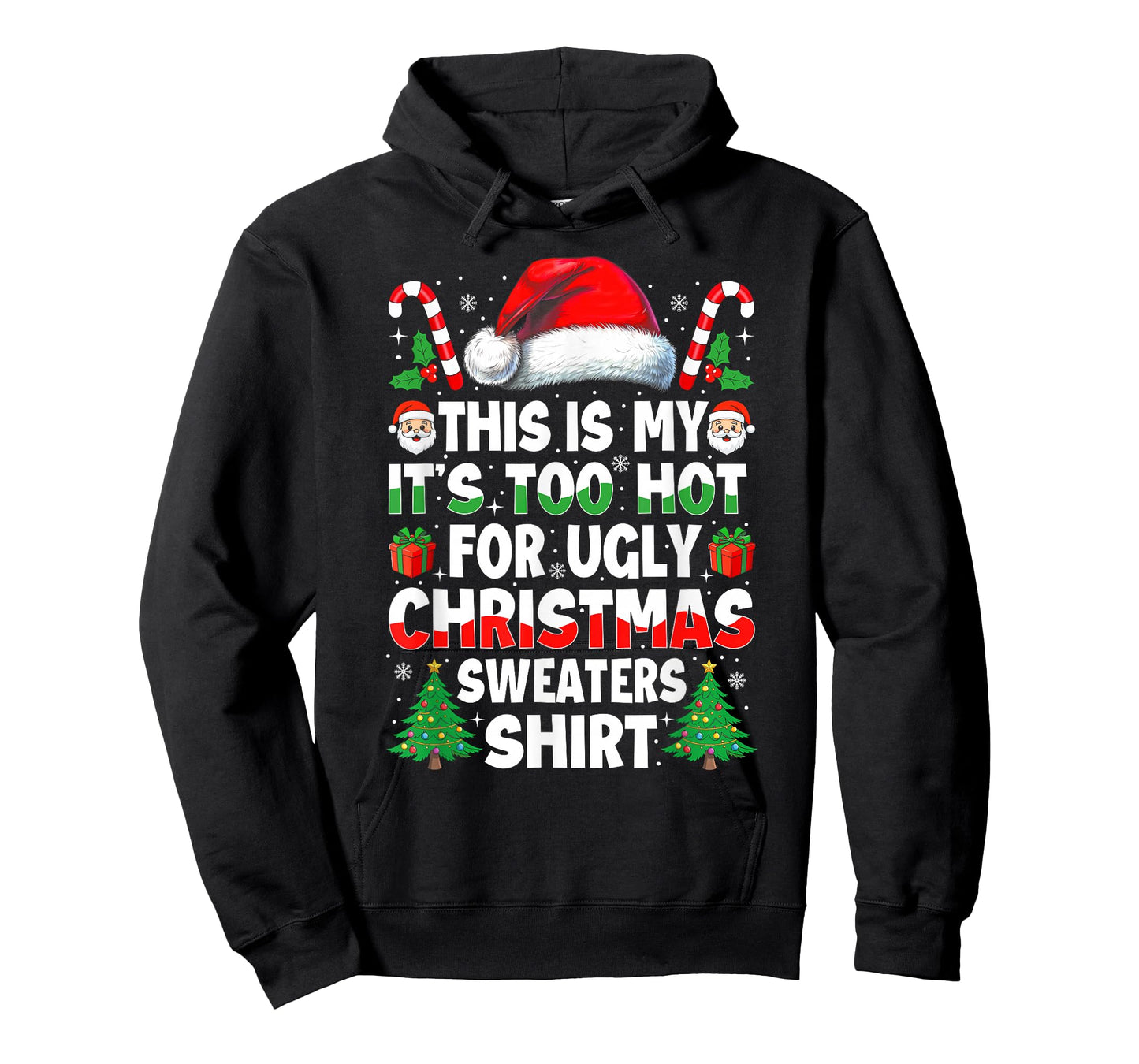 It's Too Hot for Ugly Christmas Shirt Funny Xmas Men Women T-Shirt