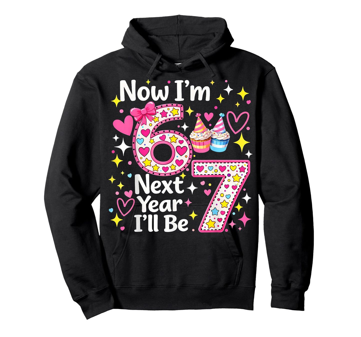 Now I’m 6 Next Year I’ll Be 7 Funny 67 Birthday Girl Gifts T-Shirt