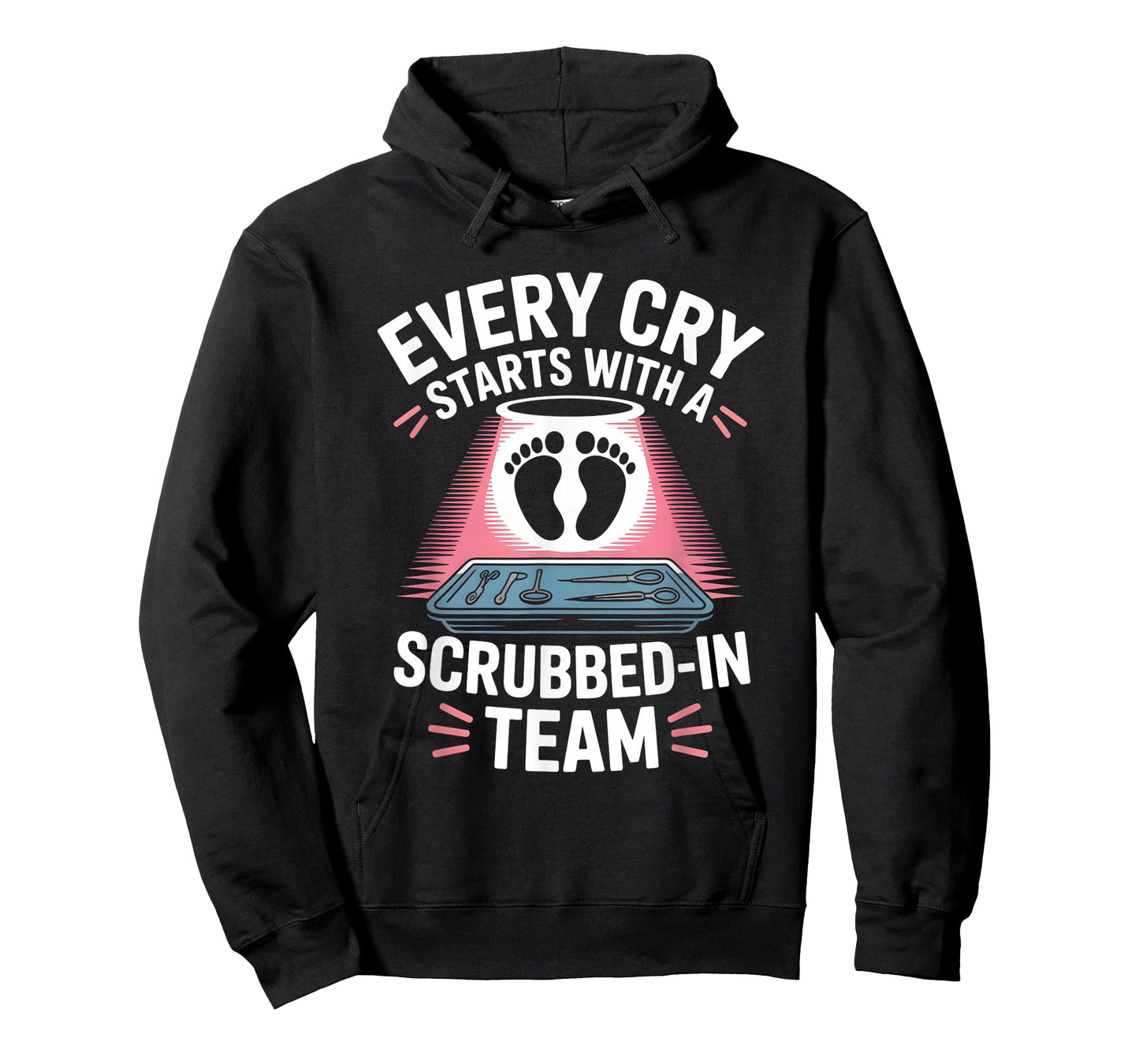 Every Cry Starts with A Scrubbed-in Team Labor Delivery T-Shirt