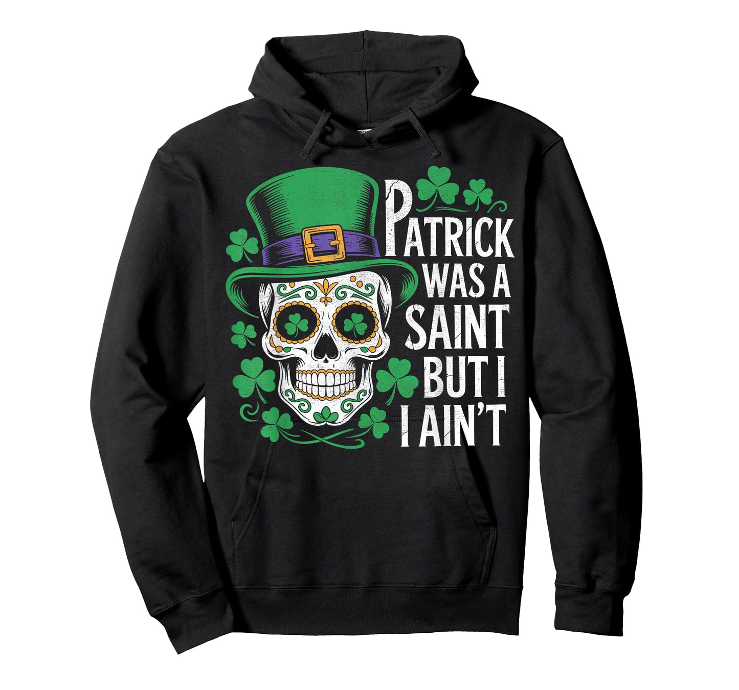 Saint Patrick was a Saint but I Ain't Sugar Skull Shamrock T-Shirt