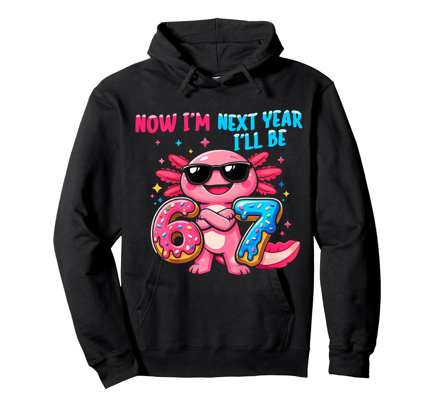 6 Year Old Birthday Axolotl 67 Now I'm 6 Next Year I'll be 7 T-Shirt