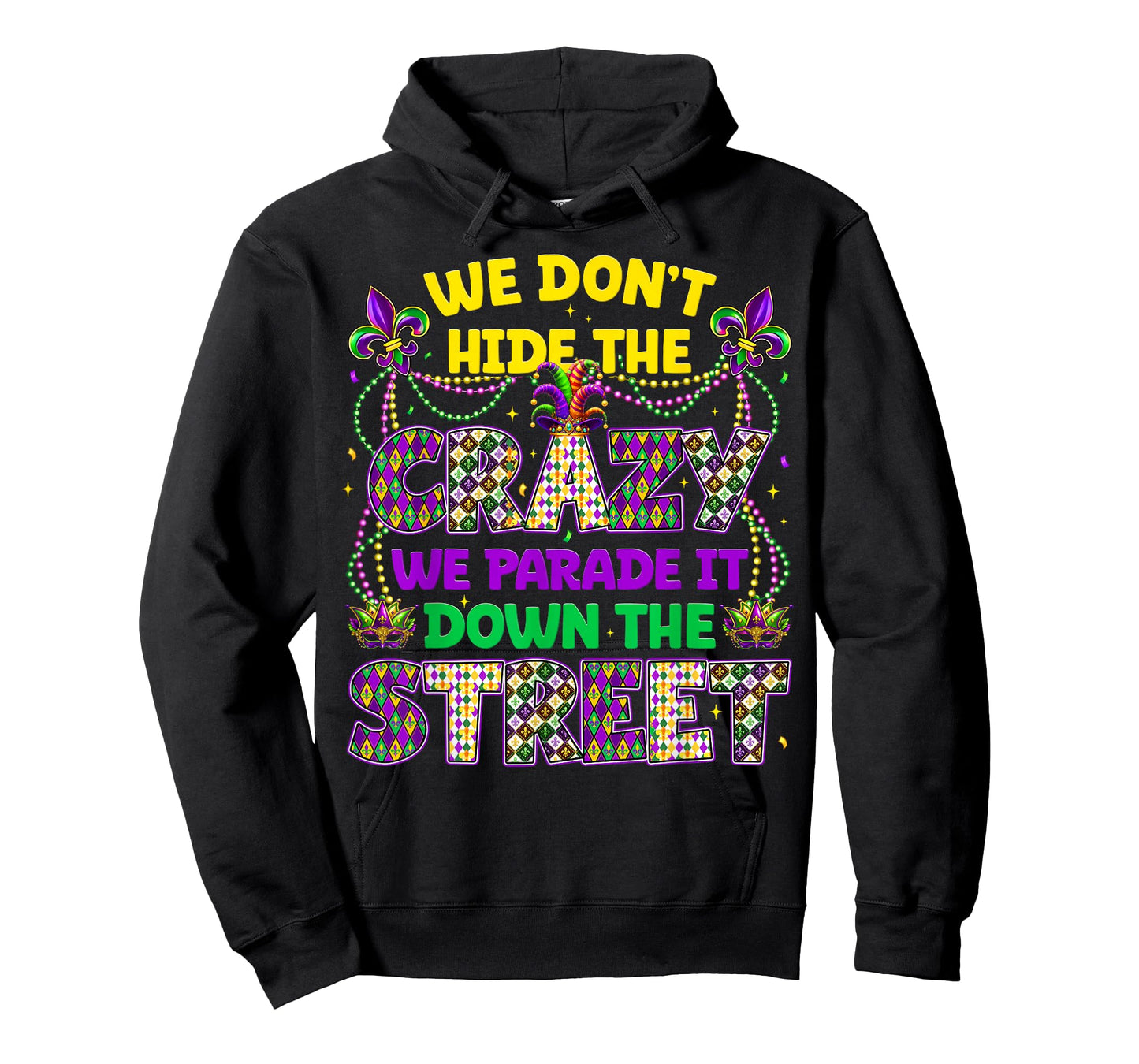 We Dont Hide The Crazy We Parade Down The Street Men Women T-Shirt