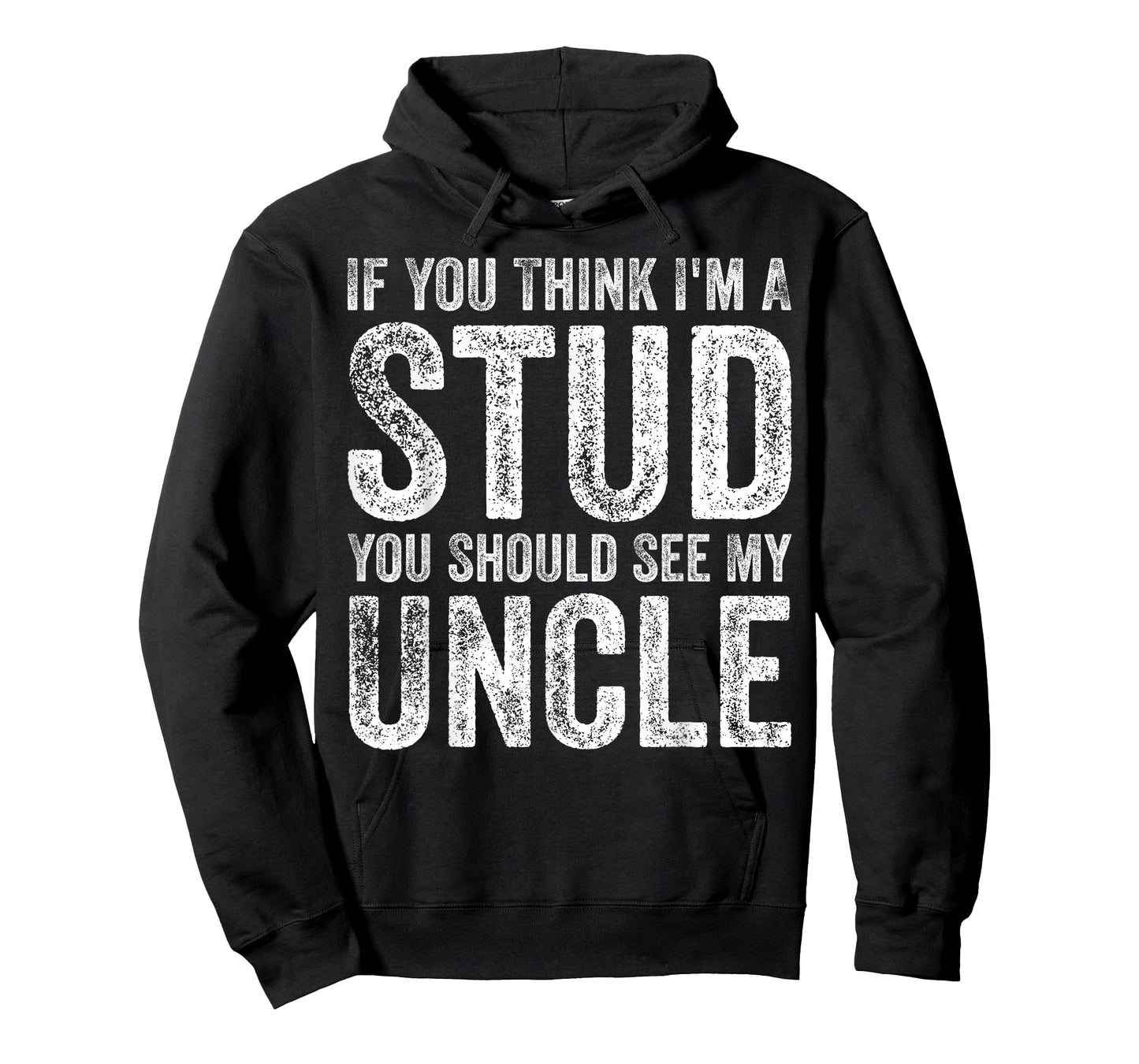 If You Think I'm A Stud You Should See My Uncle Funny Quote T-Shirt