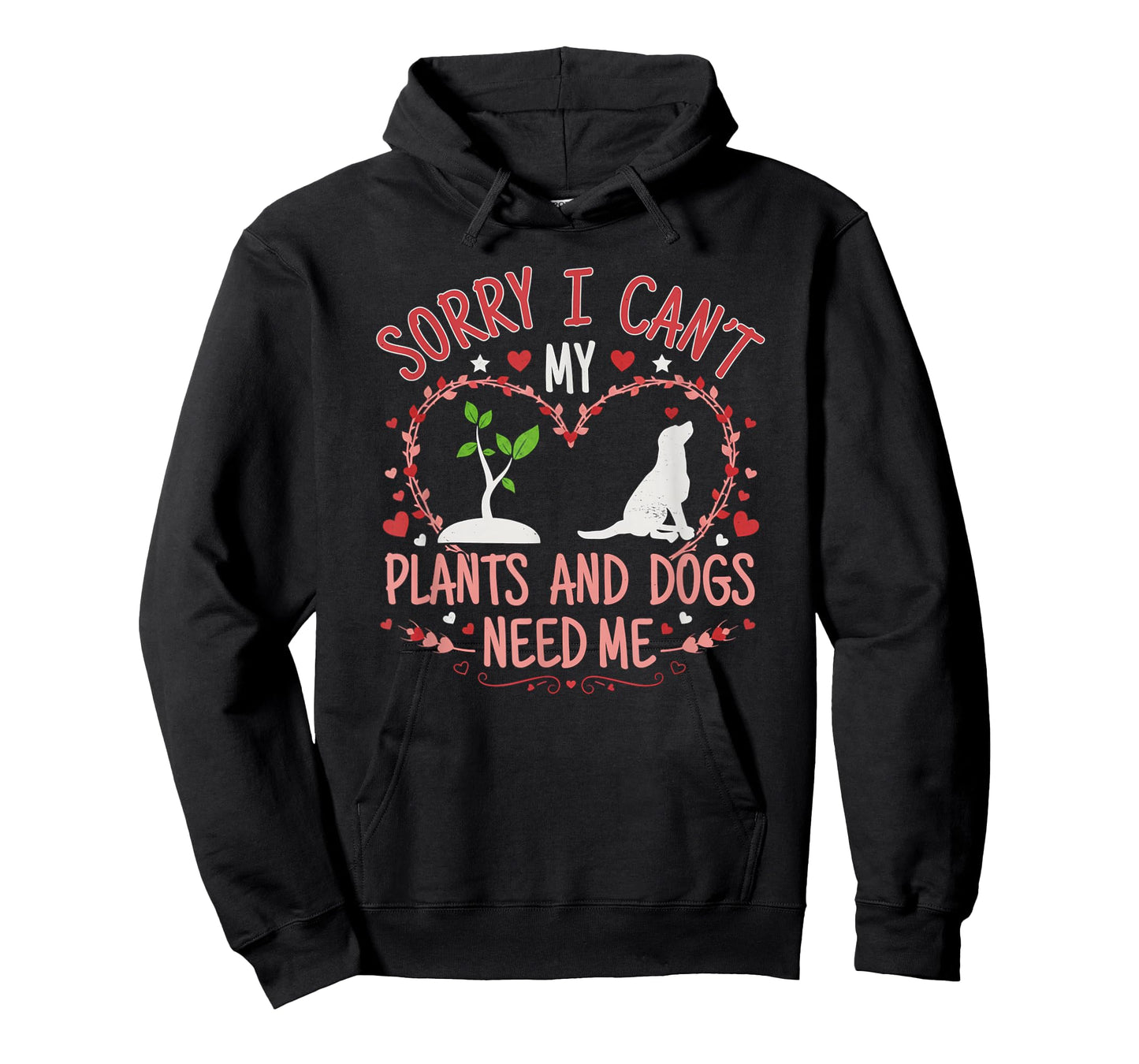 Sorry I Can't My Plants and Dogs Need Me Funny Gardening T-Shirt