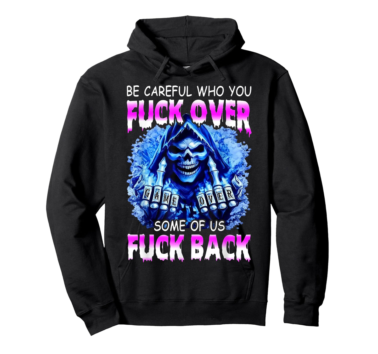 Be Careful Who You Fuck Over Some of Us Fuck Back T-Shirt