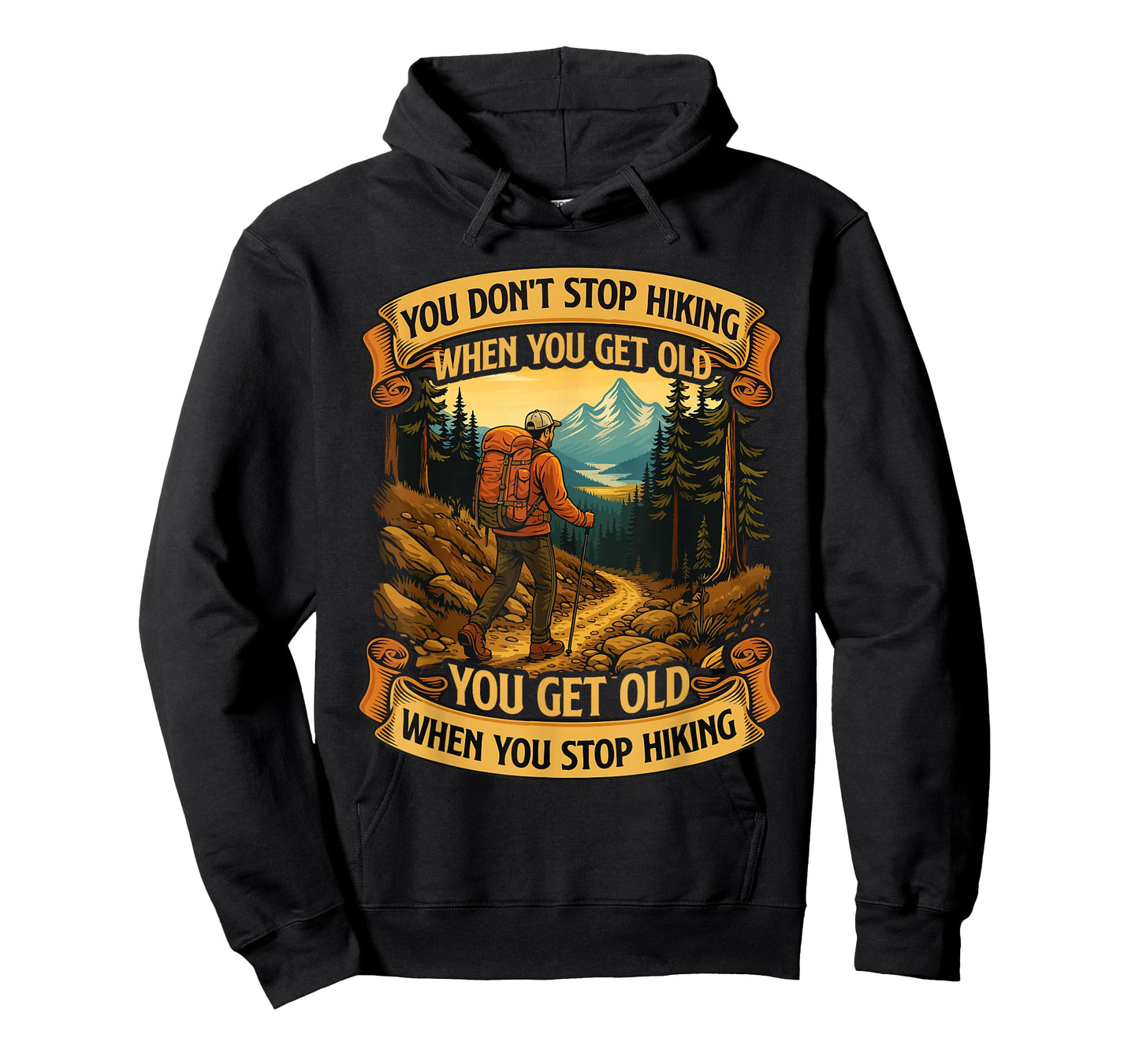 You Don't Stop Hiking When You Get Old - Hiker Hiking T-Shirt