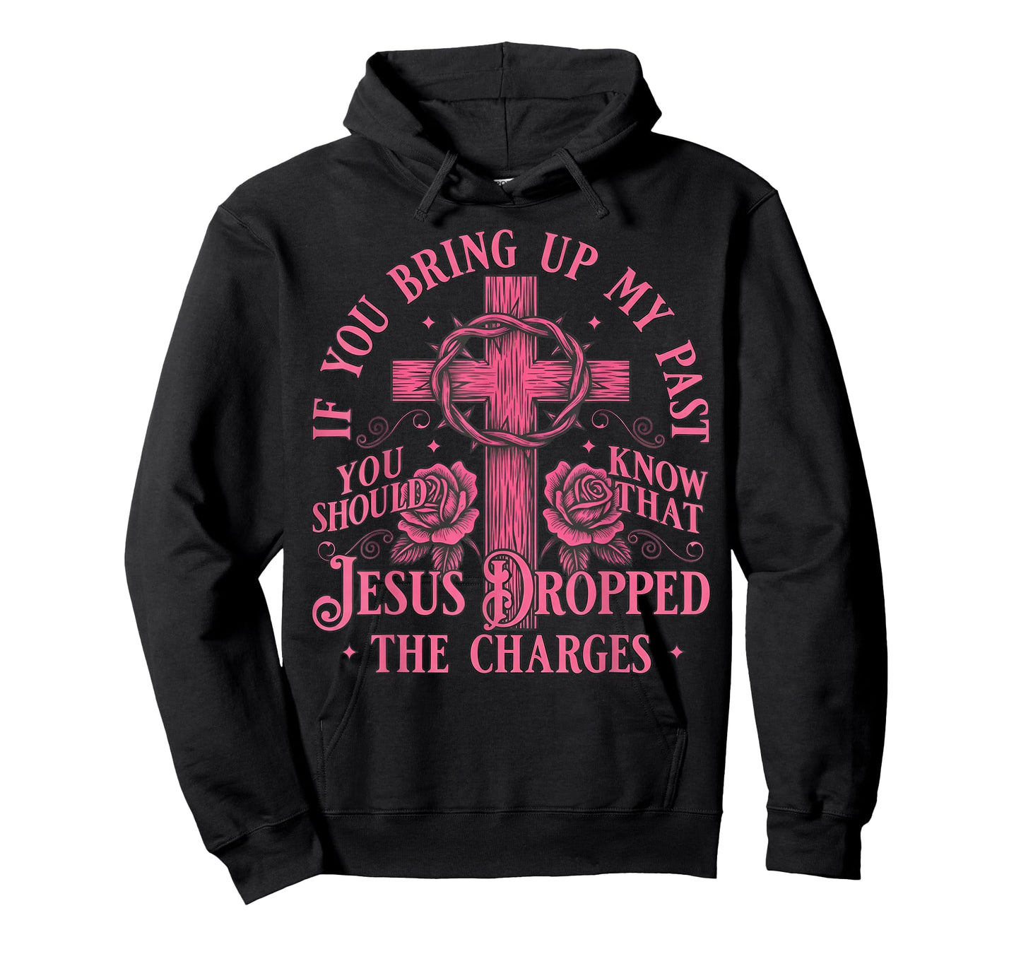 If You Bring Up My Past You Should Know That Jesus Dropped T-Shirt