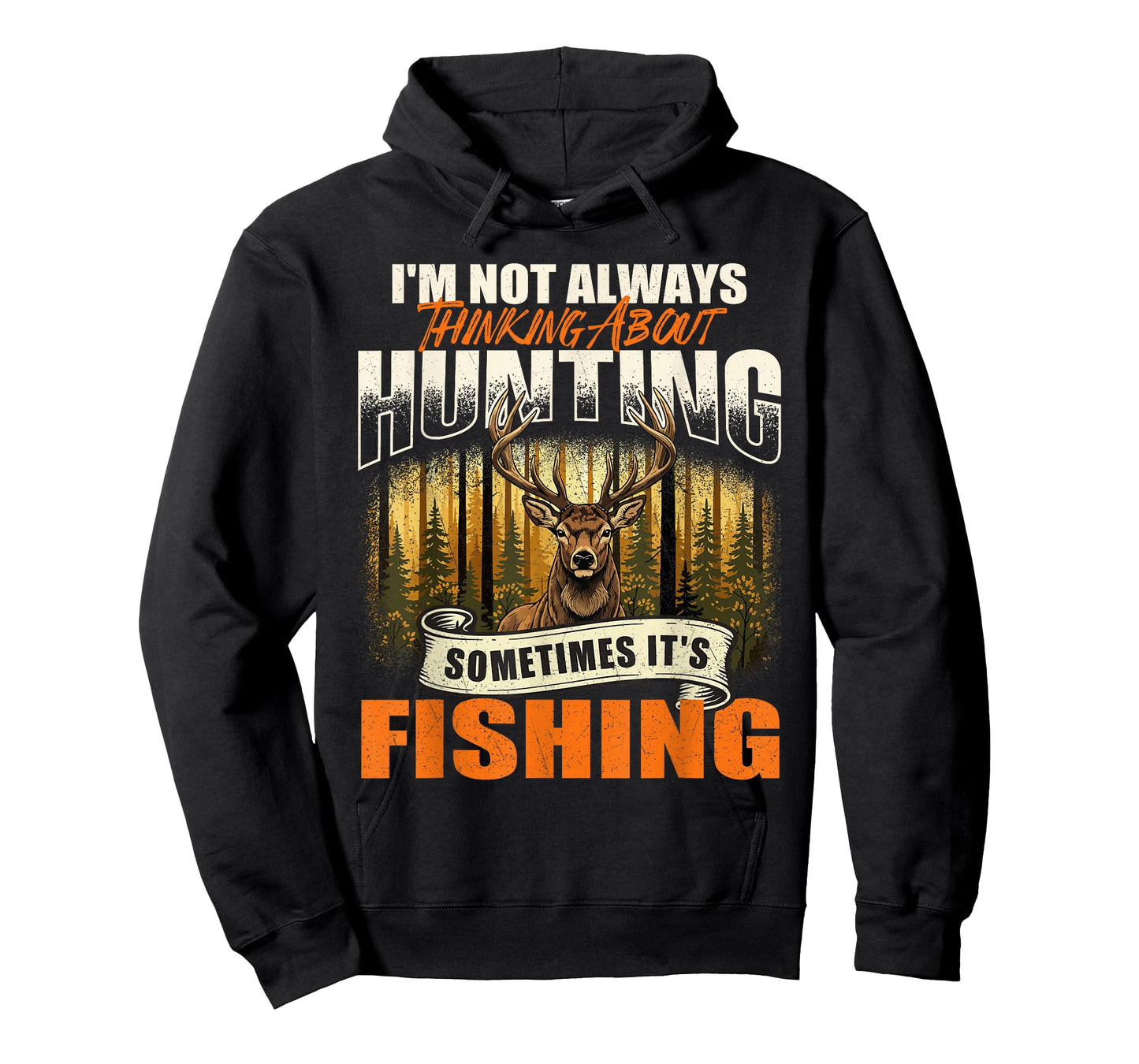 I'm Not Always Thinking About Hunting Sometimes It's Fishing T-Shirt