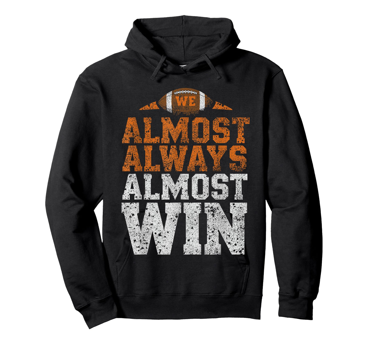 We Almost Always Almost Win, Funny Football Fans T-Shirt