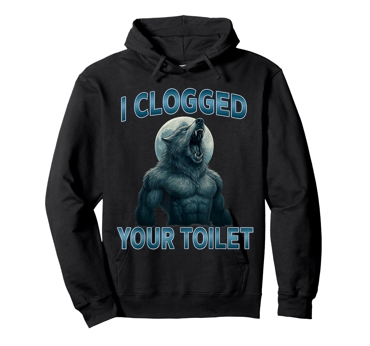 I Clogged Your Toilet Funny Cool Alpha Wolf Meme Stupid T-Shirt
