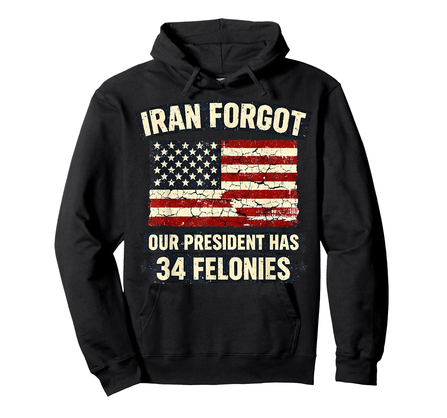 Iran Forgot Our President Has 34 Felonies Vintage US Flag T-Shirt