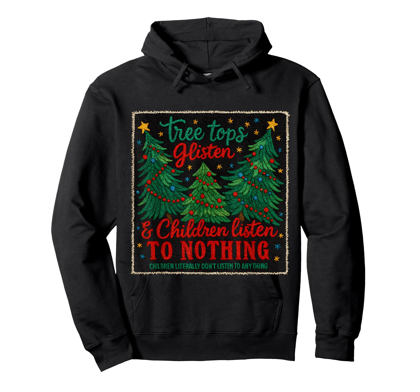 Tree Tops Glisten Kids Don't Listen Funny Holiday T-Shirt