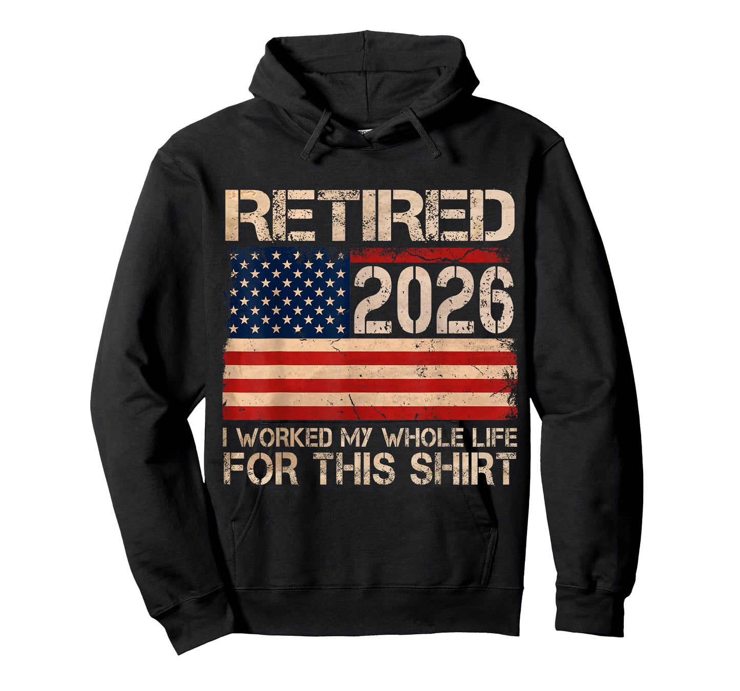Retired 2026 I Worked My Whole Life Funny Retirement Humor T-Shirt