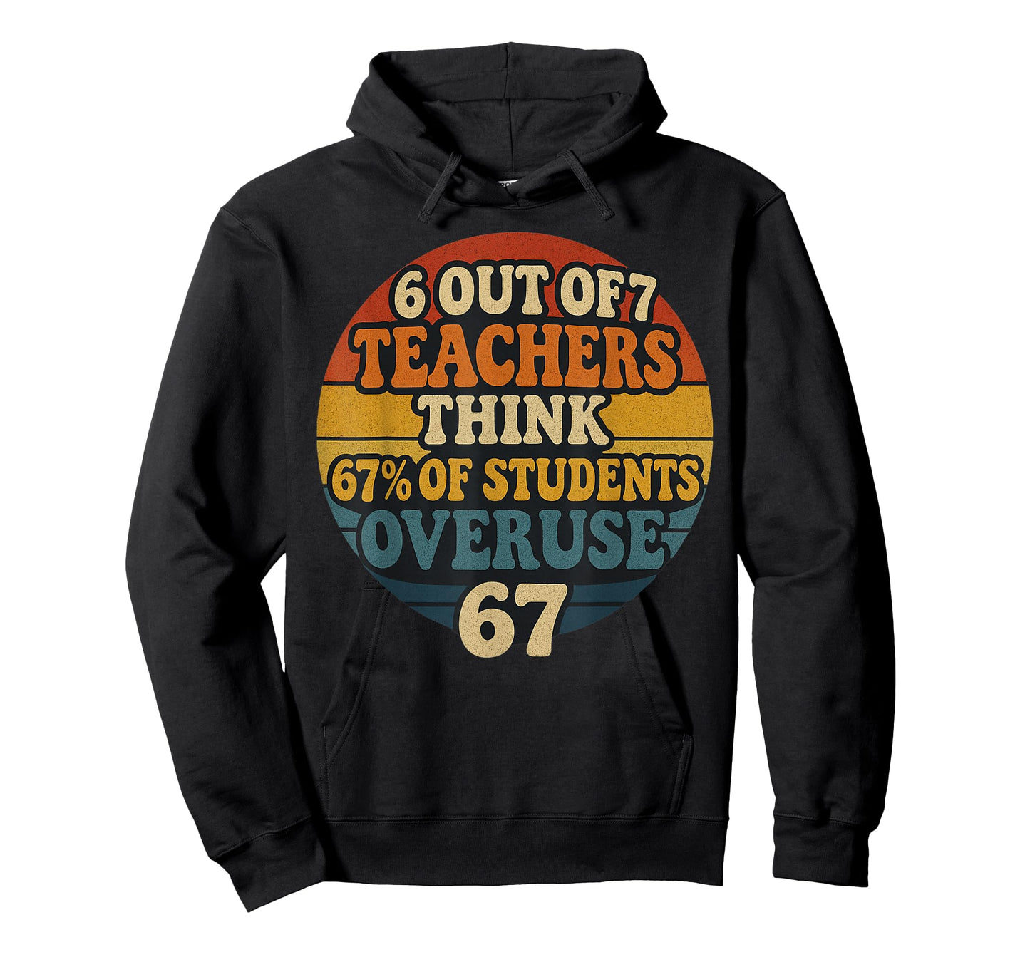 6 Out of 7 Teachers Think 67% of Students Overuse 67 Vintage T-Shirt