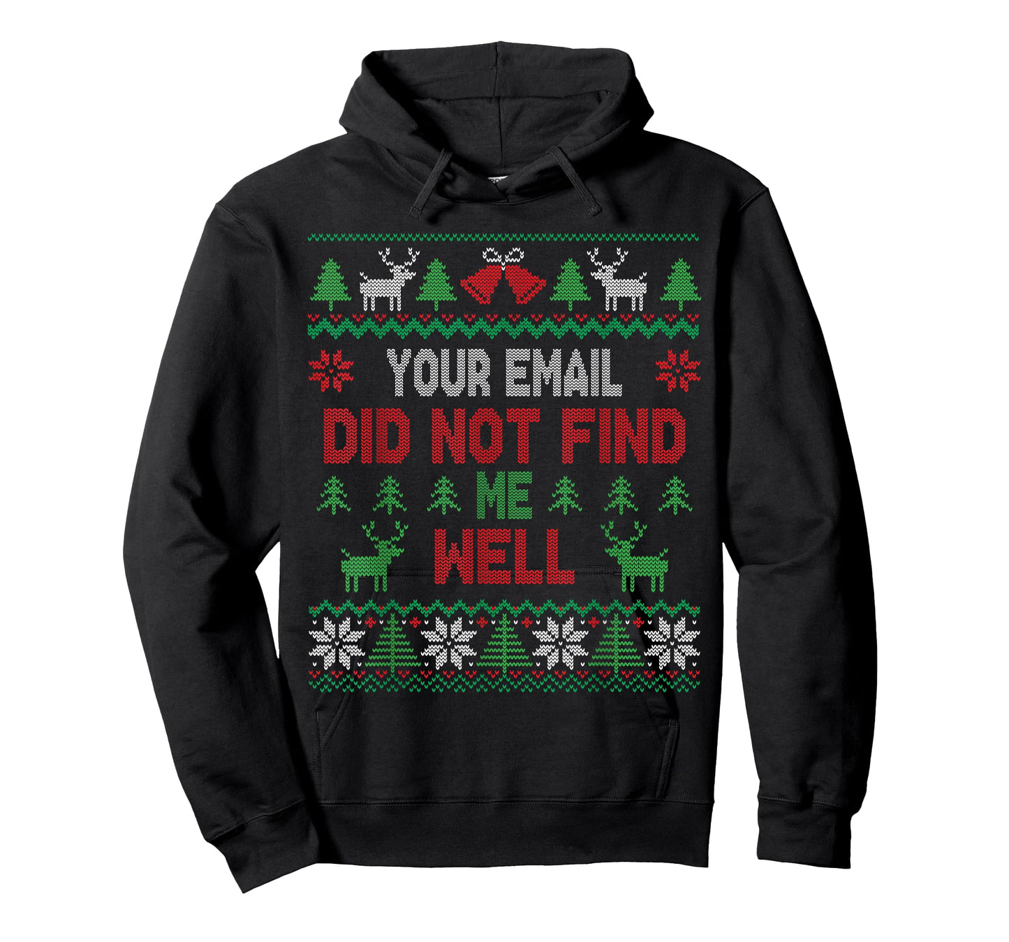 Your Email Did Not Find Me Well Funny Christmas Ugly Sweater T-Shirt
