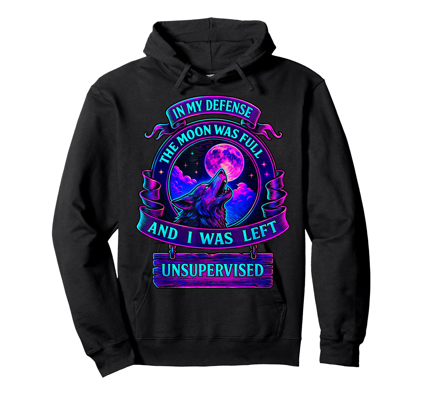 in My Defense The Moon was Full and I was Left Unsupervised T-Shirt