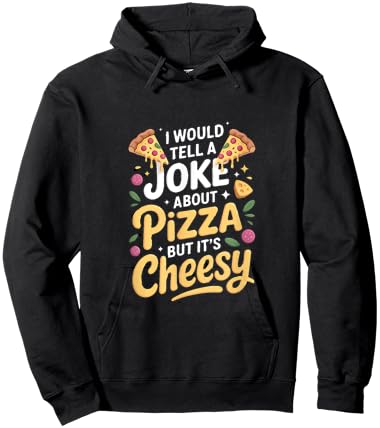 I Would Tell A Joke About Pizza But Its Cheesy Hoodie - Hoodie | Black