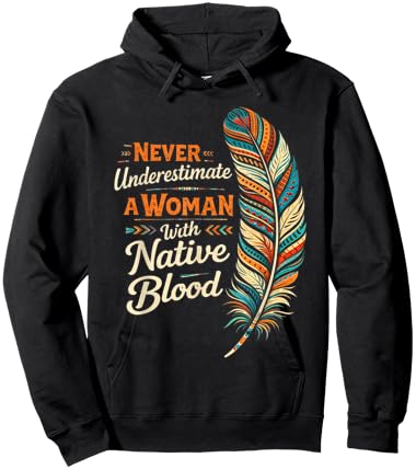 Indigenous Never Underestimate A Woman with Native Blood Hoodie - Hoodie | Black