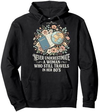 Never Underestimate A Woman Who Still Travels in Her 80's Hoodie - Hoodie | Black