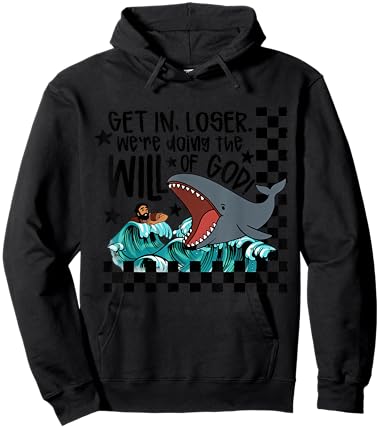 Get in Loser We're Doing The Will of God Man Whale Christian Hoodie - Hoodie | Black