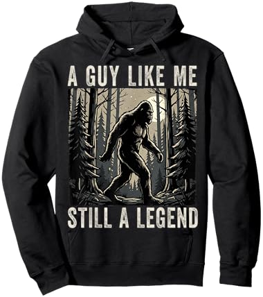 A Guy Like Me Still a Legend Funny Bigfoot Hoodie - Hoodie | Black