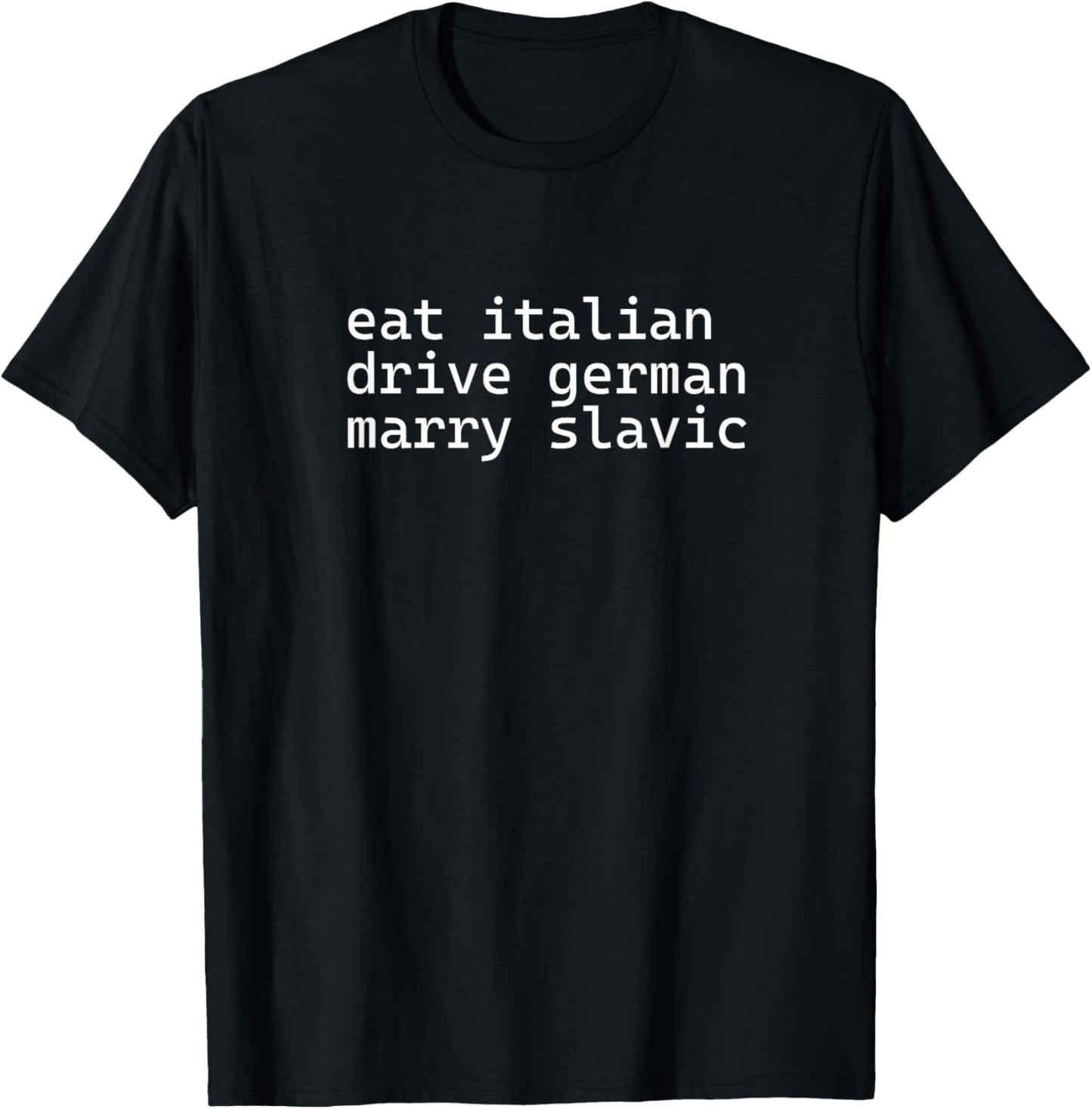 Eat Italian Drive German Marry Slavic Car Couple T-Shirt - T-Shirt | Black