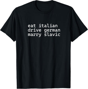 Eat Italian Drive German Marry Slavic Car Couple T-Shirt - T-Shirt | Black