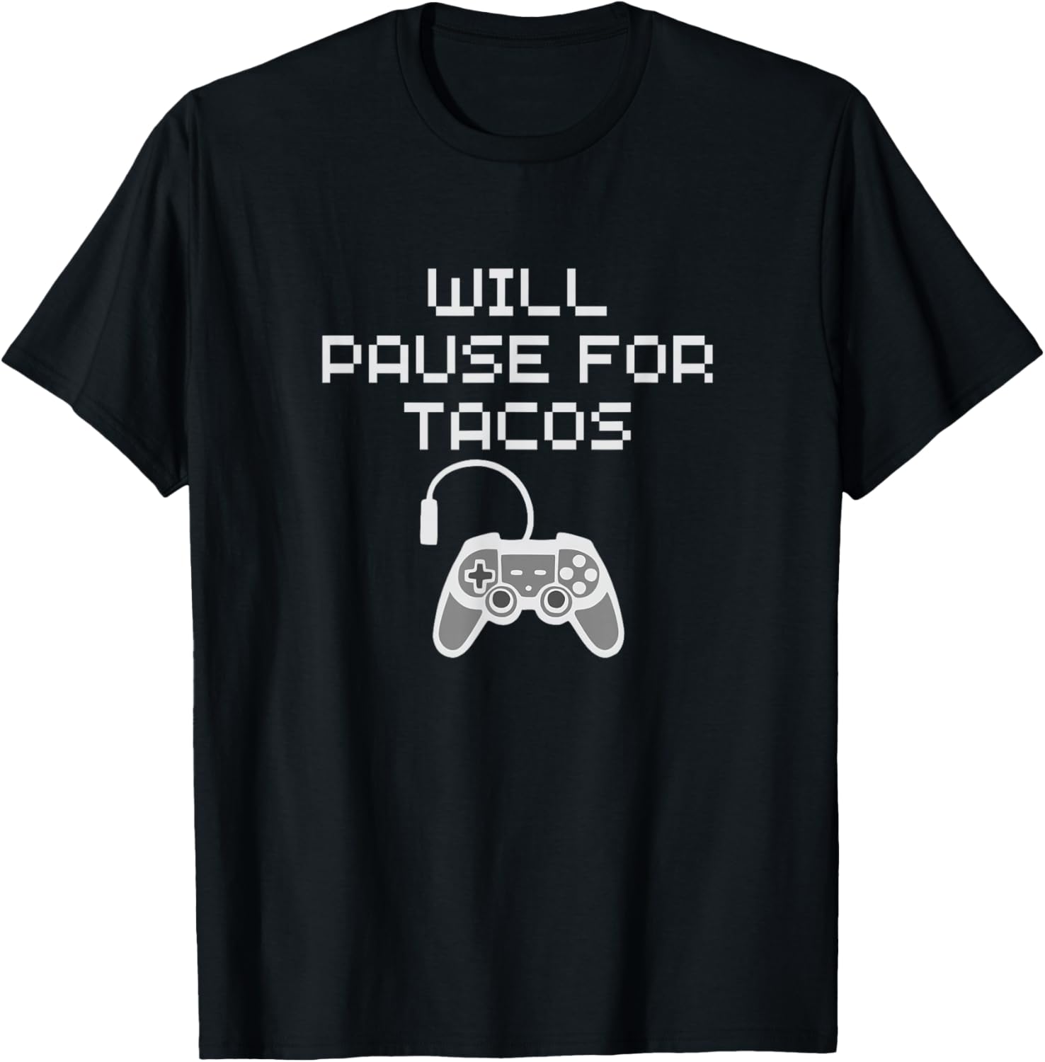 Tacos Lover Gamer Will Pause Gaming for Taco Funny Food Love T-Shirt - T-Shirt | Black