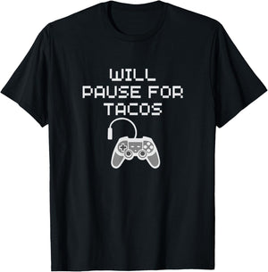 Tacos Lover Gamer Will Pause Gaming for Taco Funny Food Love T-Shirt - T-Shirt | Black