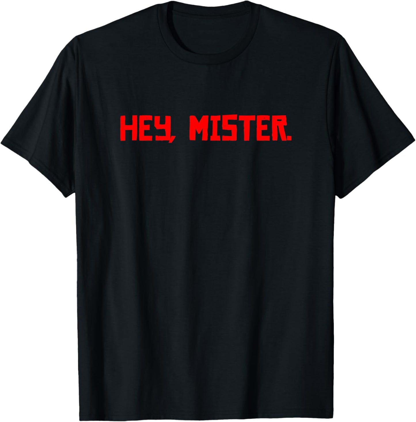 Hey Mister. T-Shirt - T-Shirt | Black