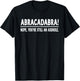 Abracadabra Nope You're Still an Asshole Funny Quotes T-Shirt - T-Shirt | Black