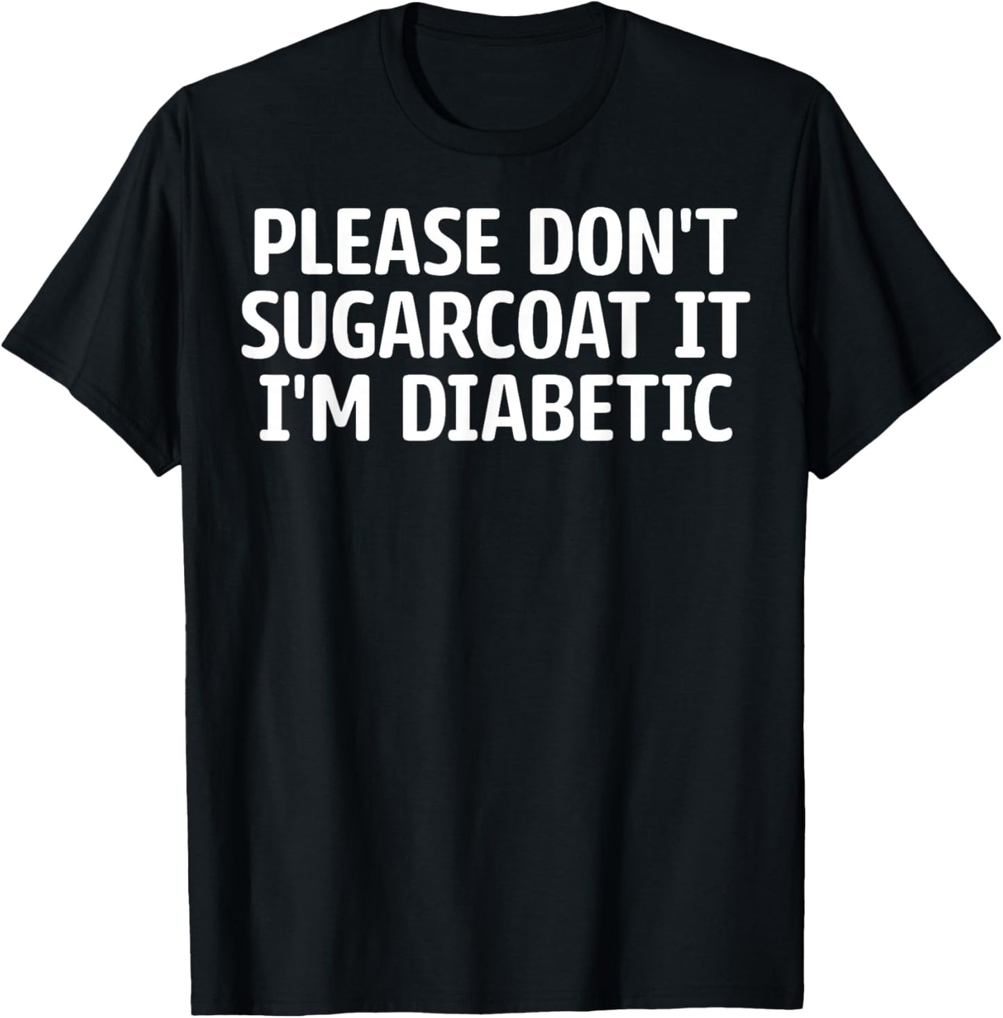 Diabetes Warriors - Please Don't Sugarcoat It I'm Diabetic T-Shirt - T-Shirt | Black