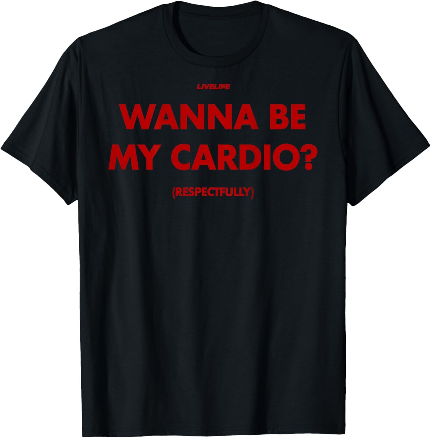 Wanna BE My Cardio? RESPECTFULLY X Only Love Date Fans. Back T-Shirt - T-Shirt | Black