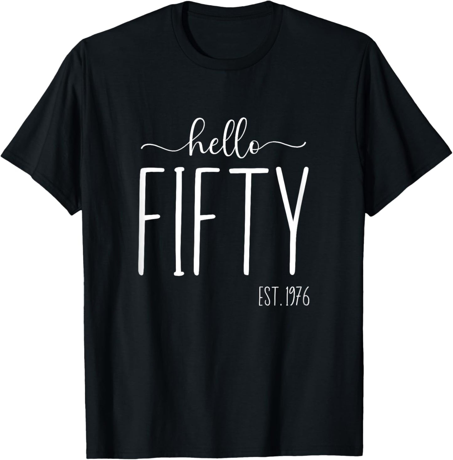 Hello Fifty 50th Birthday 50 Year Old 1976 Women Turning 50 T-Shirt - T-Shirt | Black
