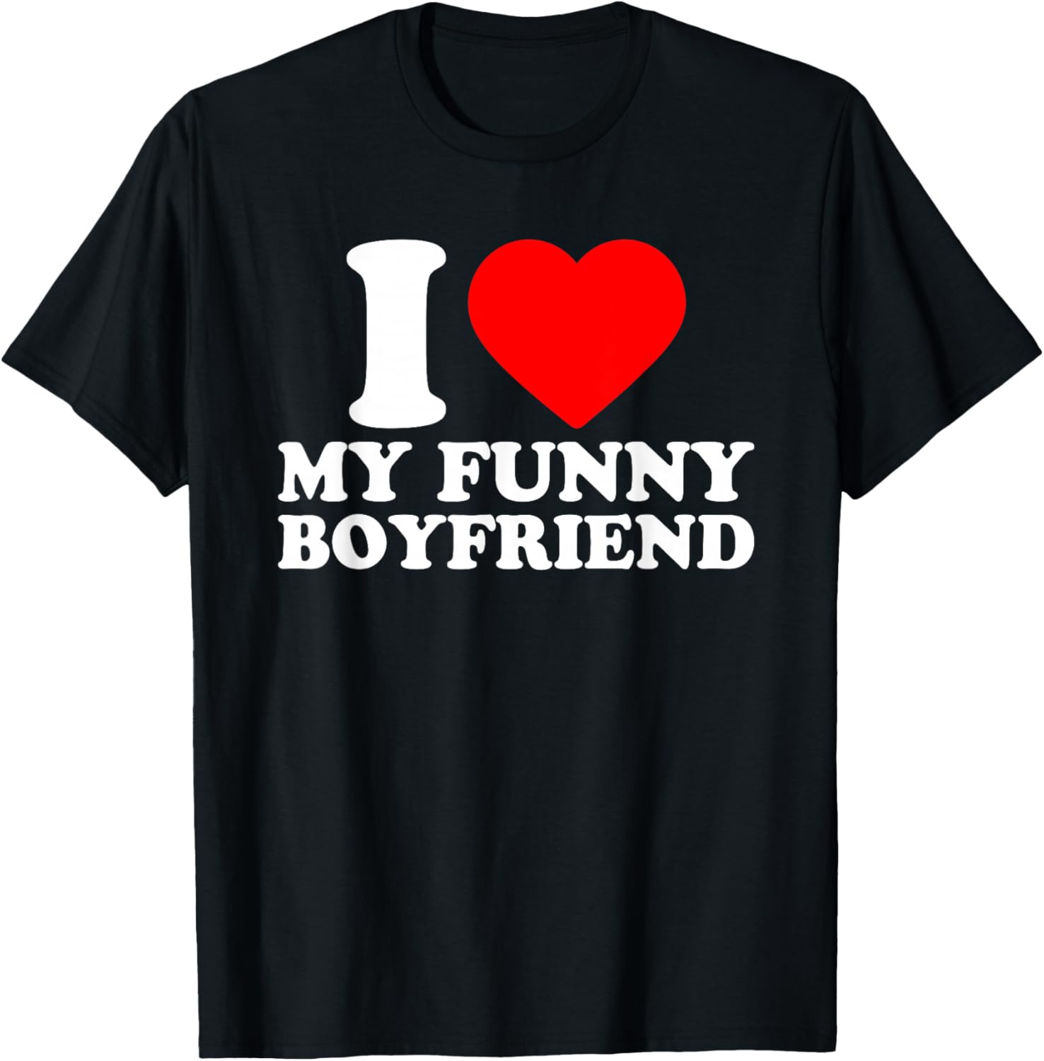 I Love My Funny Boyfriend · I Heart My Bf Valentines Day T-Shirt - T-Shirt | Black