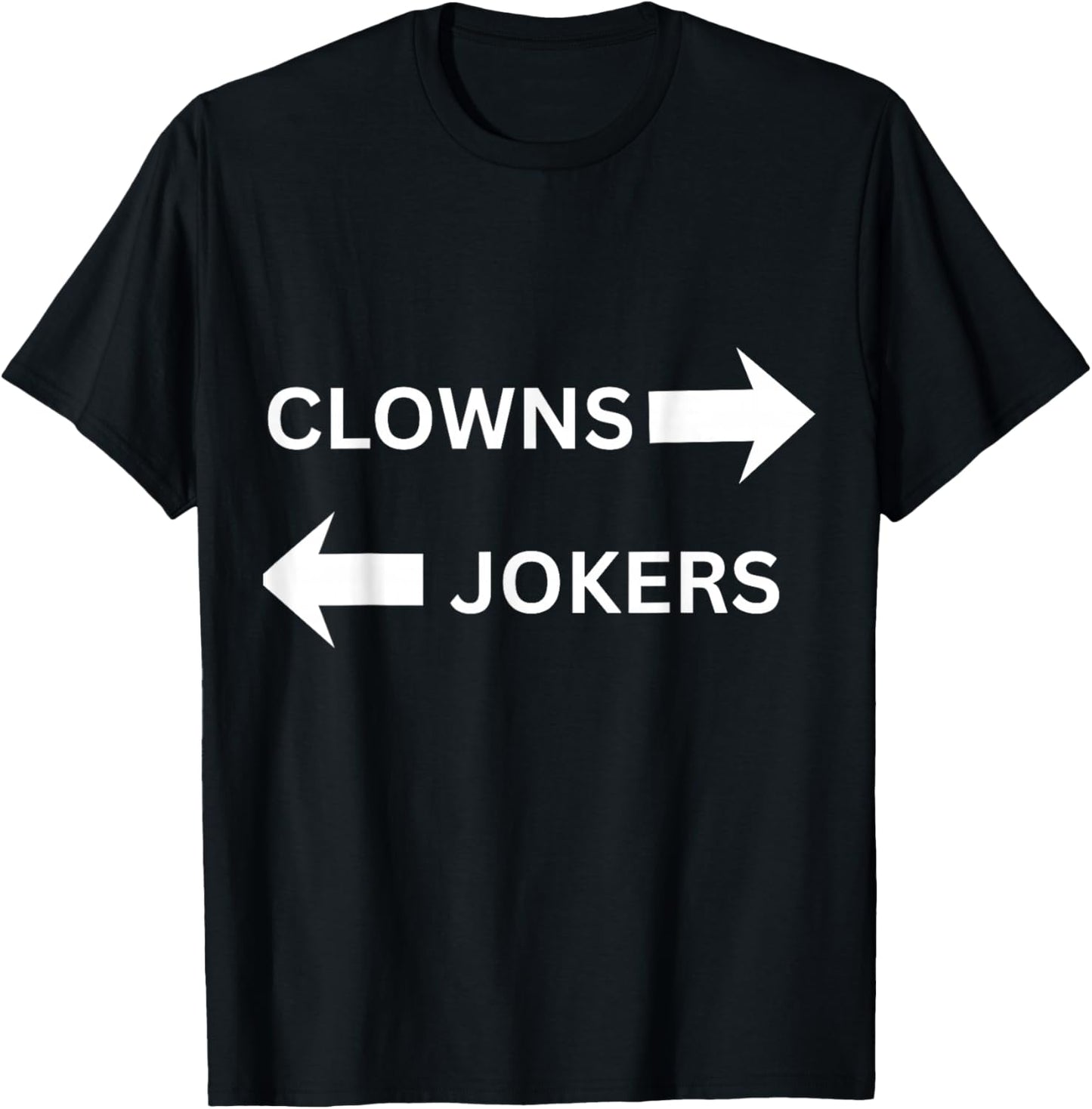 Clowns to The Left Jokers to The Right Fun Party Design T-Shirt - T-Shirt | Black
