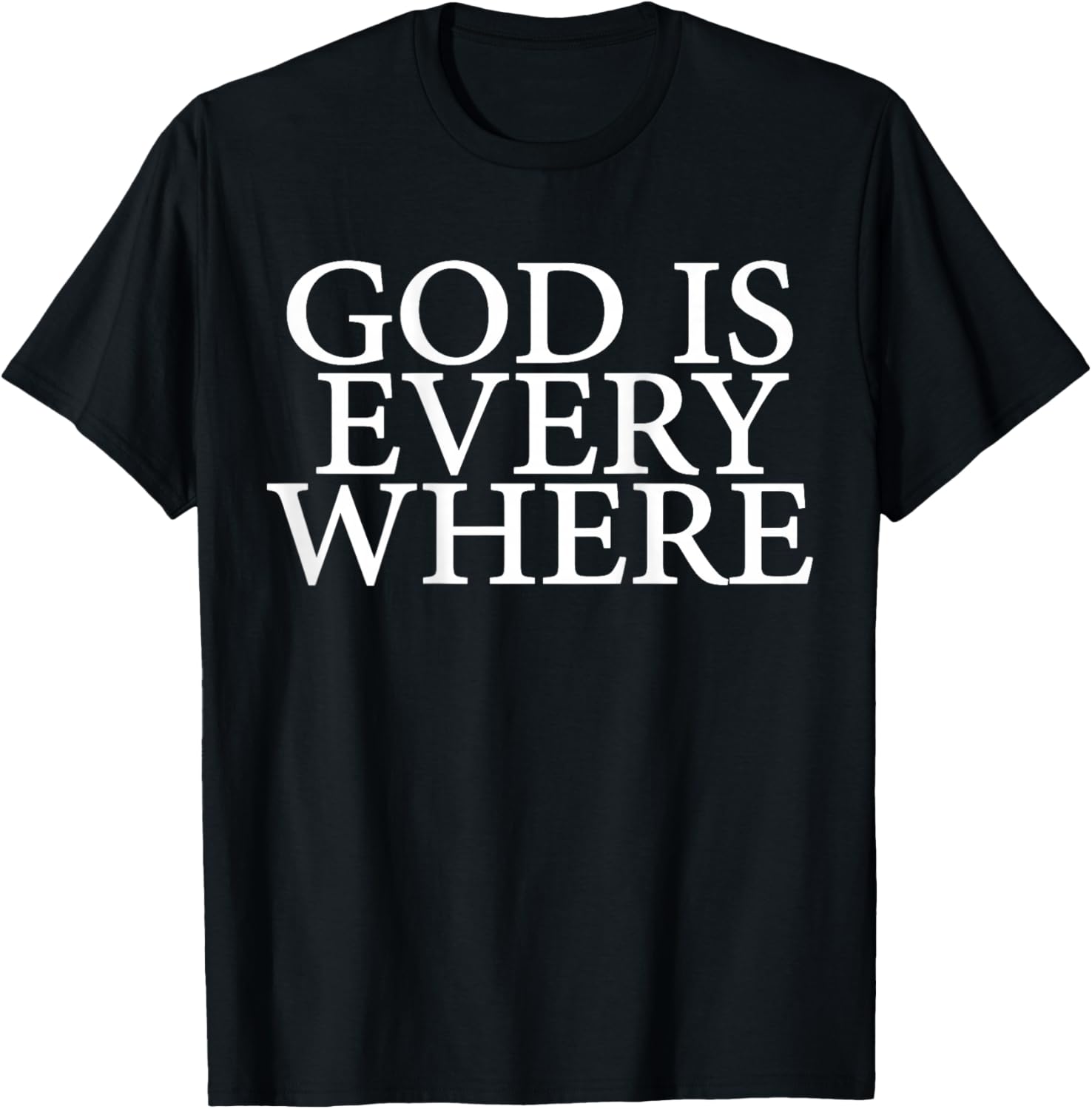 Back Print - God is Everywhere T-Shirt - T-Shirt | Black