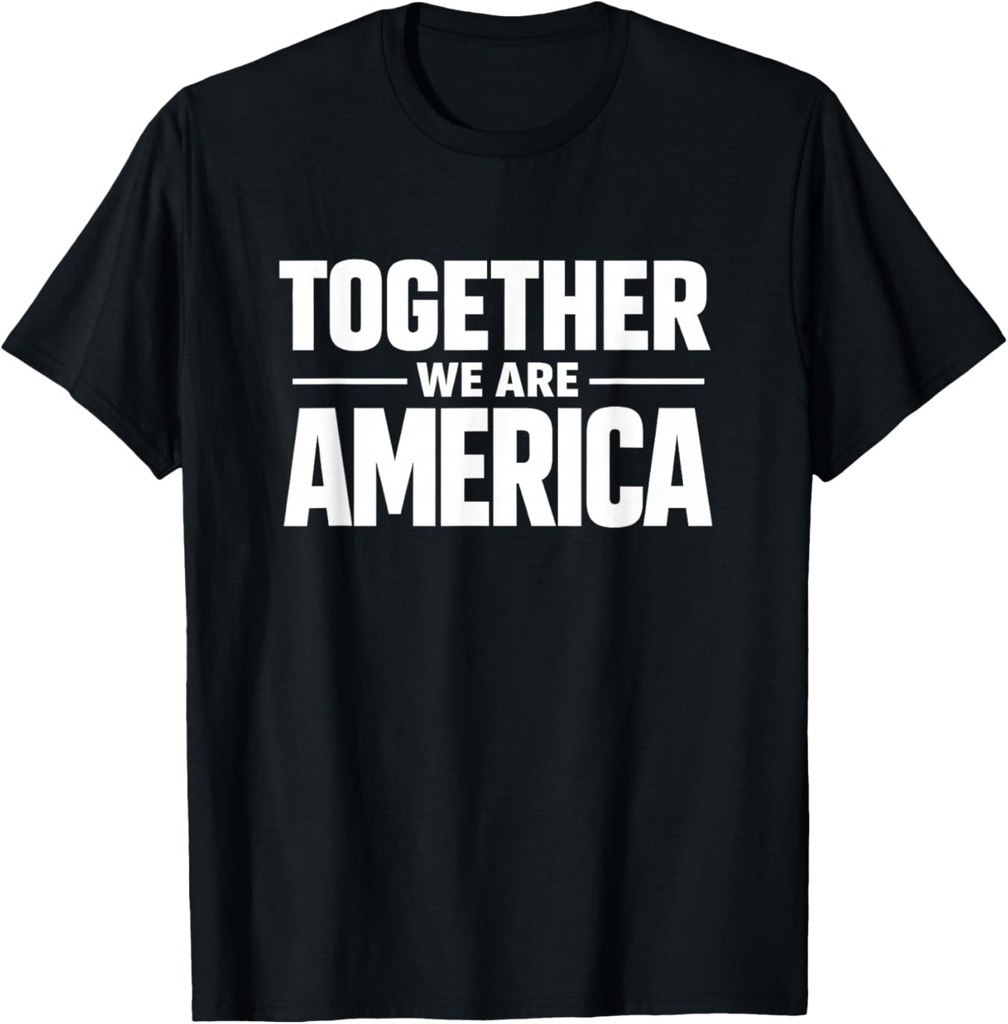 Together We are America Patriotic Unity Statement T-Shirt - T-Shirt | Black