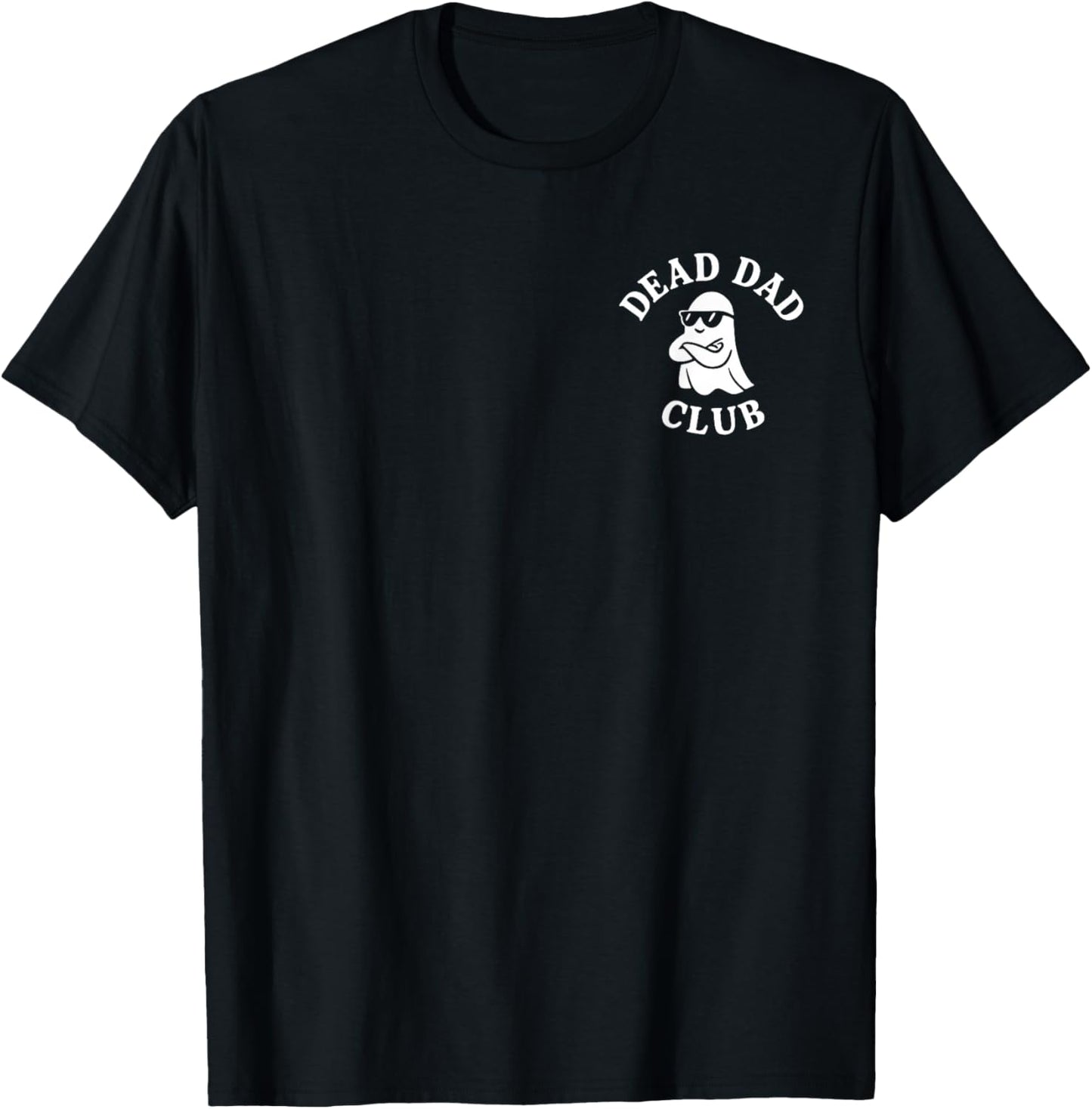 Go Ahead Tell My Dad What's He Gonna Do Haunt Me 2 Sided T-Shirt - T-Shirt | Black