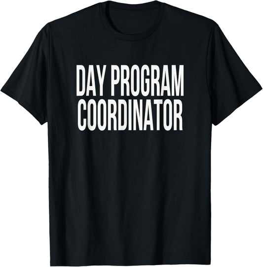 Day Program Coordinator Appreciation Day for Work Week T-Shirt - T-Shirt | Black