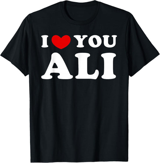 I Love You Ali, I Heart Ali T-Shirt - T-Shirt | Black