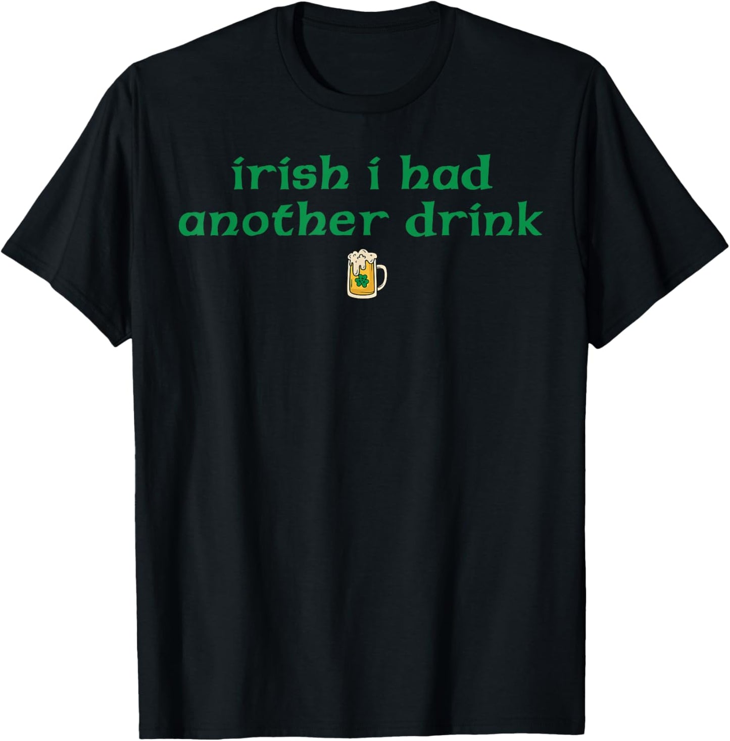 Retro Irish I Had Another Drink Funny St Patrick's Day T-Shirt - T-Shirt | Black