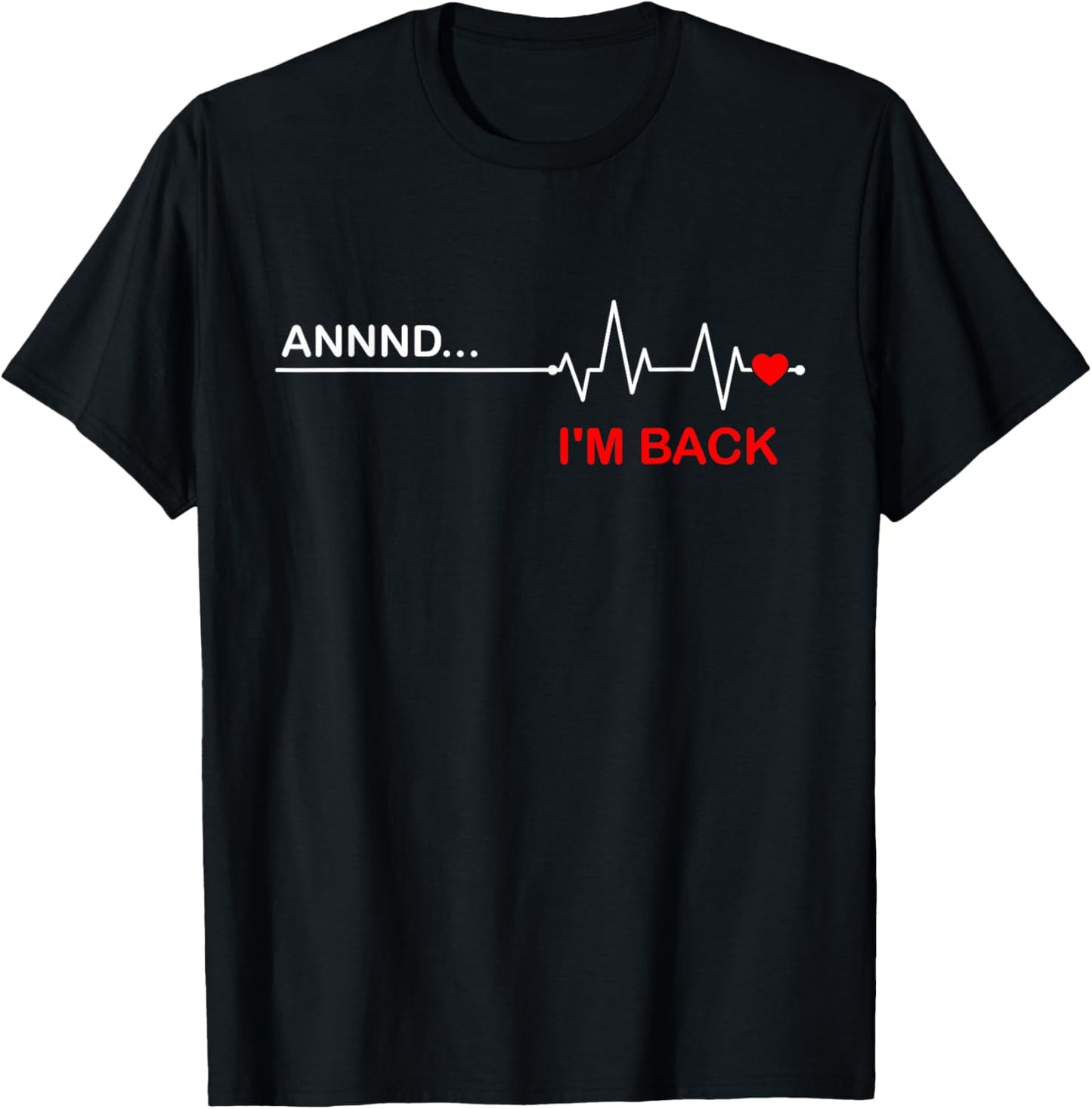 Annnd I'm Back - Funny Abnormal Heart Rhythm T-Shirt - T-Shirt | Black