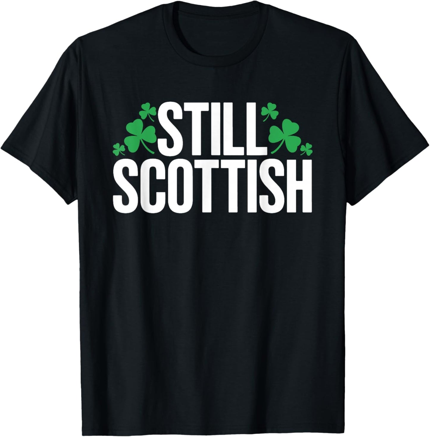 Still Scottish Patriotic Scotland Patrick Day T-Shirt - T-Shirt | Black